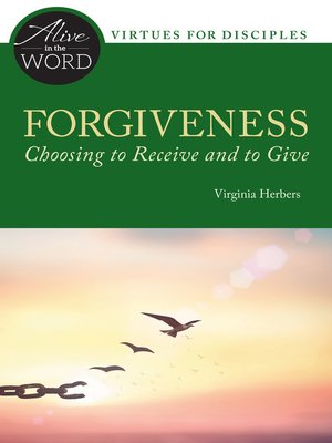 cover image of Forgiveness, Choosing to Receive and to Give